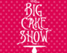 The Big Cake Show